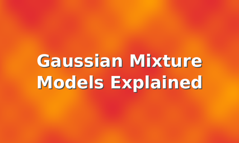 Gaussian Mixture Models Explained