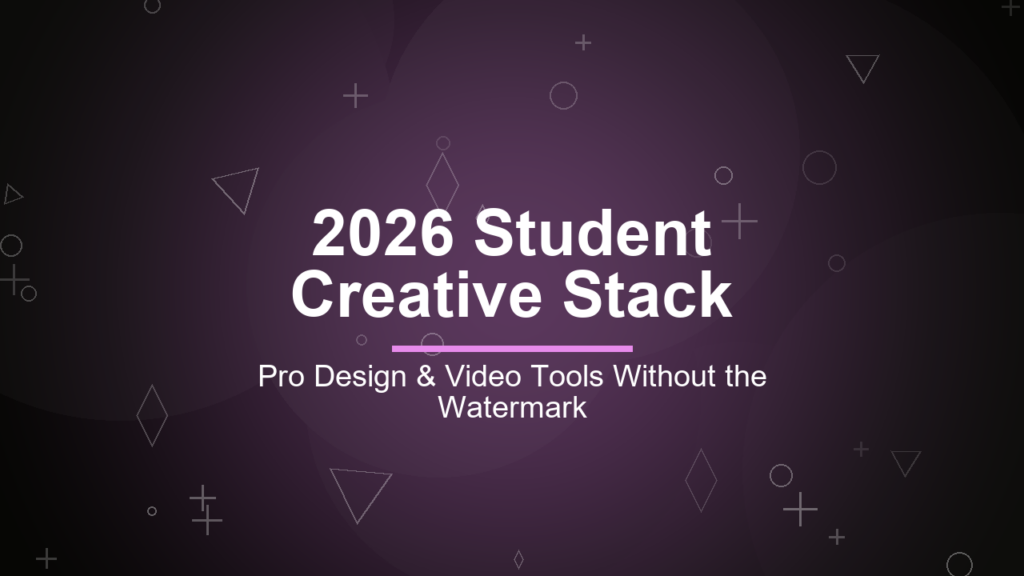 2026 Student Creative Stack: Pro Design & Video Tools Without the Watermark